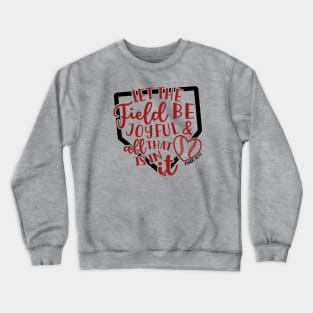 Let The Field Be Joyful & All That Is In It Baseball Softball Mom Crewneck Sweatshirt